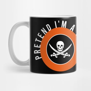 Pretend I'm a pirate Mug